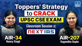 UPSC CSE 2025 Toppers' Classroom Session at NEXT IAS | AIR 34 & AIR 207 | Strategy Session