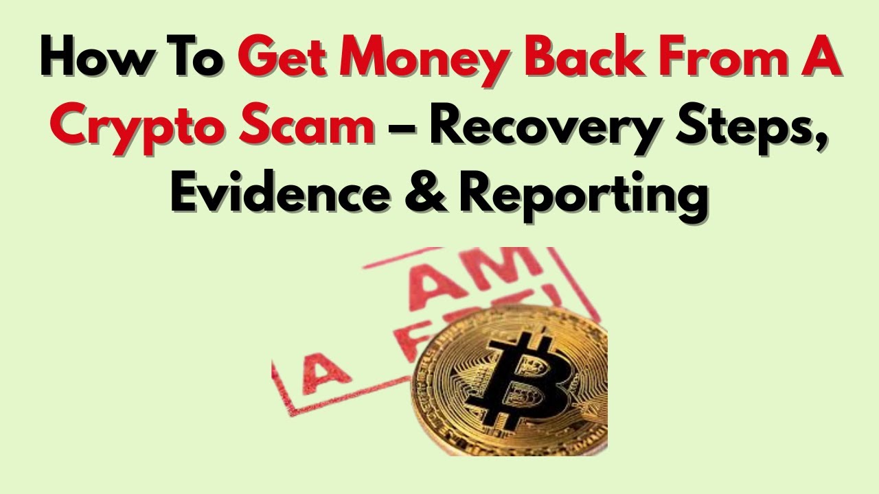 How To Get Money Back From A Crypto Scam – Recovery Steps, Evidence &  Reporting