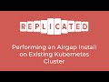 Performing an Airgap Install on an Existing Kubernetes Cluster