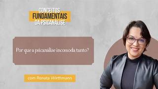 100. Por que a psicanálise incomoda tanto?
