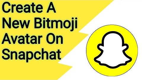 how to create a new bitmoji avatar on Snapchat