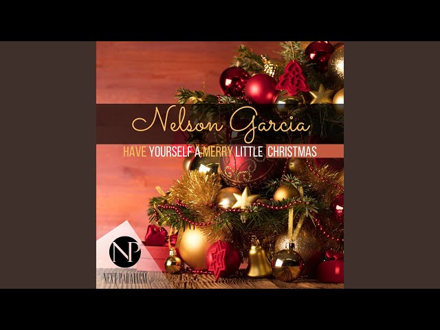 NELSON GARCIA - HAVE YOURSELF A MERRY LITTLE