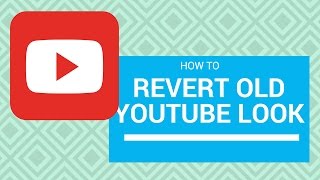 How To Get The Old YouTube Layout Back 2017