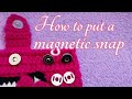 How to put a magnetic snap on a crochet bag / wallet