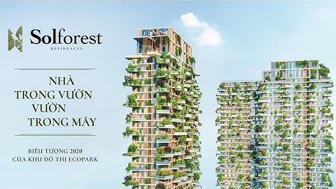 Solforest Ecopark - Nhà trong vườn, vườn trong mây