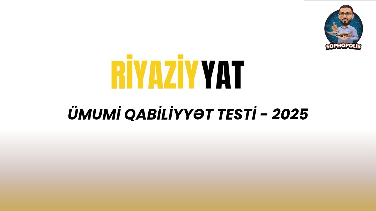 Ümumi qabiliyyət testi 2025 - Riyazi hissə