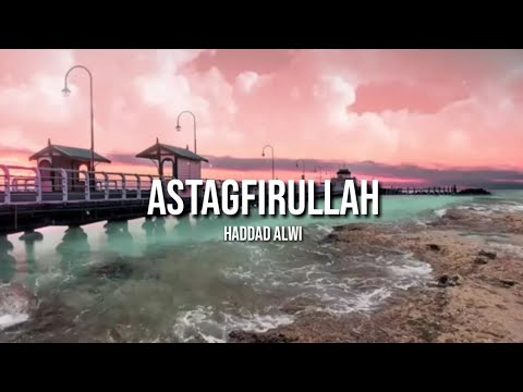 LIRIK Lagu Astagfirullah - Haddad Alwi