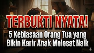 Download Lagu TERBUKTI‼️ 5 Kebiasaan Orang Tua yang Diam-Diam Membuat Rezeki \u0026 Karir Anak Meningkat Pesat MP3