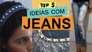 TOP 5 IDEIAS COM JEANS – Customizando