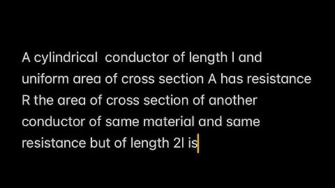 A cylindrical  conductor of length l and uniform area of cross section A has resistance R the area