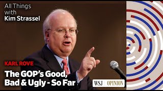 Karl Rove on the GOP's Good, Bad and Ugly--So Far