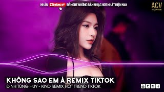 Vậy Là Anh Ta Không Phải Anh Đúng Không Remix TikTok - Không Sao Em À Remix | Nhạc Trẻ Remix 2023
