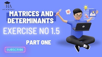 9th Class Math Chapter 1 | Determinants and Matrix Types | Exercise 1.5 Questions 1 & 2