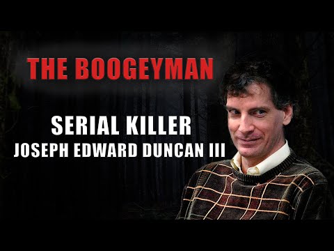 Joseph Edward Duncan - The Boogeyman