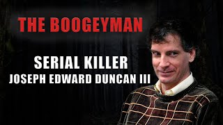 Serial Killer Documentary: Joseph Edward Duncan (The Boogeyman)