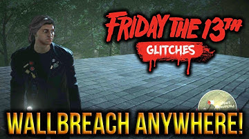 Friday The 13th: The Game - NEW Wallbreach ANYWHERE Glitch!! Gamebreaking Exploit!