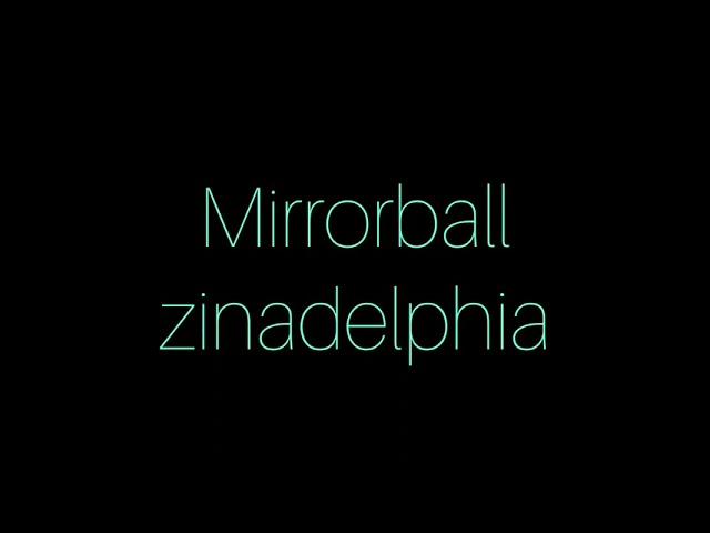 Zinadelphia - Mirrorball (Official Lyric Video) class=