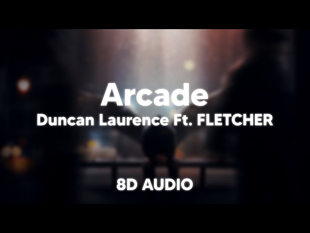 Duncan Laurence - Arcade ft. FLETCHER(8D AUDIO) 🎧 class=