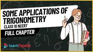 Class 10 Some Applications Of Trigonometry Maths Ncert | Full Chapter | Learnfatafat