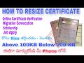 HOW TO REDUCE RESIZE CERTIFICATE SIZE  BELOW 100 KB, MORE THAN 100KB UPLOAD CERTIFICATES SIZE