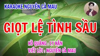 Karaoke Hồ Quảng Ly Hận_Giọt Lệ Tình Sầu | Còn Buồn Nào Hơn Khi Tình Không Vẹn | Nguyên Cà Mau 🎤184