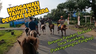 Mengawali Tahun 2023 Dengan Berkuda (Bersma Pasukan Berkuda Desa Panaikang - Pakkinyarangna Pangkep)