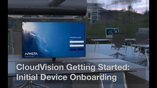 CloudVision Getting Started: Initial Device Onboarding