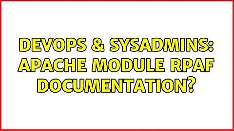 DevOps & SysAdmins: Apache module RPAF documentation?