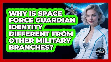 Why Is Space Force Guardian Identity Different From Other Military Branches? - Warriors In Space