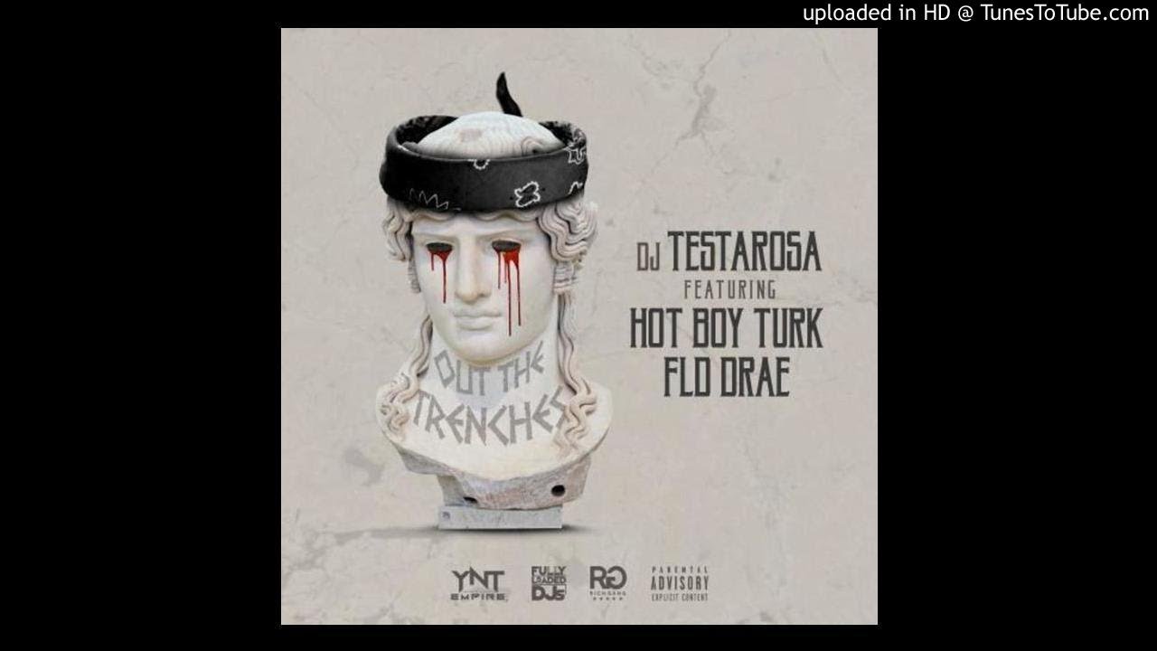 DJ Testarosa - Out The Trenches (Feat. Hot Boy Turk & FLD Drae)