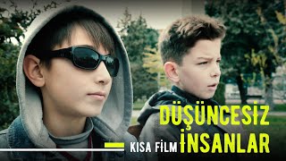 Düşüncesiz İnsanlar - Kısa Film