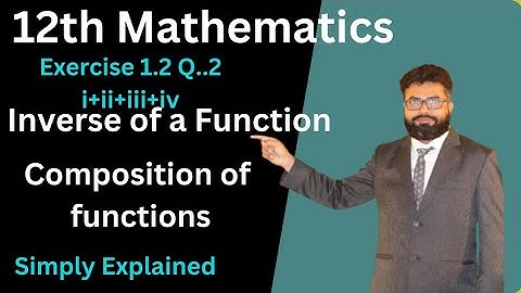 Exercise 1.2 Q 2 Class 12 | Method of Inverse function | composition of functions | Inverse Function