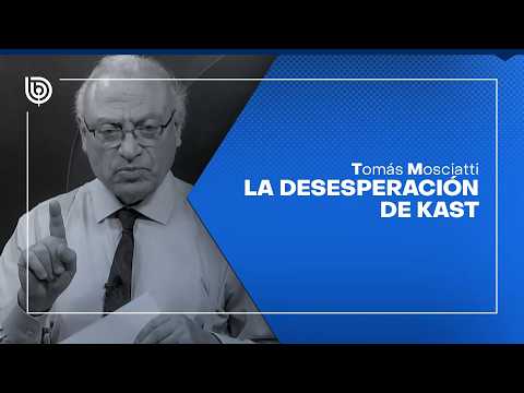 Tomás Mosciatti's Commentary: Kast's Desperation
