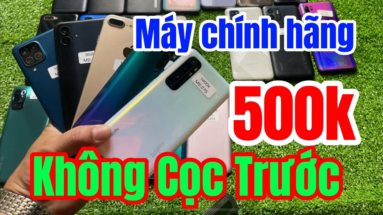 07/03 máy chính hãng 500k không cọc trước #dienthoaithanhdien #smartphone 