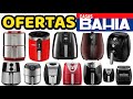 OFERTAS FRITADEIRA ELÉTRICA SEM ÓLEO NA CASAS BAHIA PROMOÇÃO AIR FRYER MONDIAL, PHILCO, MIDEA, ARNO