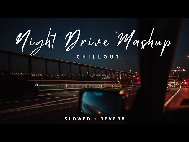 Non-Stop Night Drive Mashup 🚗 | Road Trip Mashup | Long Drive Mashup | Night Lofi Songs ❤️❤️ class=