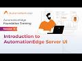 Session 13 - AutomationEdge Foundation Training - Introduction to AutomationEdge Server UI