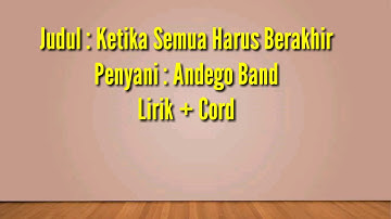 Lirik Lagu Andego Ketika Semua harus Berakhir