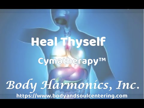 Heal Thyself - Cymatherapy™