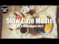 Slow Cafe Music Jazz &amp; BossaNova Vol.2【For Work / Study】Restaurants BGM, Lounge Music, shop BGM