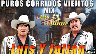 Top Colección de Luis y Julián || Puros Corridos Viejitos || Mix Para Pistear by CORRIDOS VIEJITOS MIX 1,094 views 4 days ago 1 hour, 31 minutes