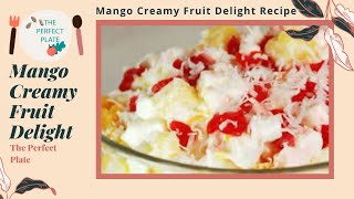 #Mango | Creamy Fruit Delight Recipe| Mango fruity yogurt| Fruit Delight | Mango | The Perfect Plate