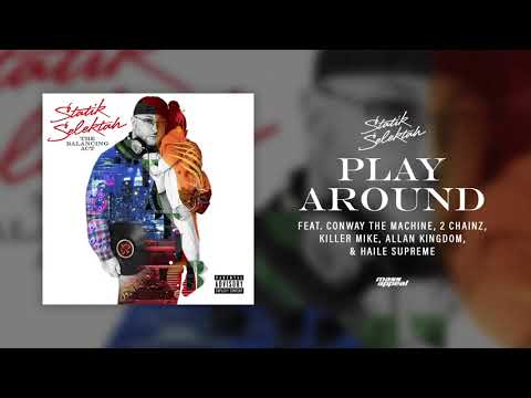 Statik Selektah - "Play Around" feat. Conway the Machine, 2 Chainz, Killer Mike, & Allan Kingdom