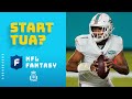 Should You Start Tua This Week? | NFL Fantasy Football Show