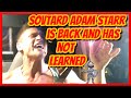 Sovtard adam starr has not learned anything from his past arrests