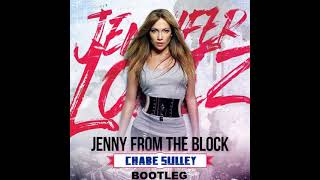 Jennifer Lopez - Jenny From The Block (Chabe Sulley Bootleg)