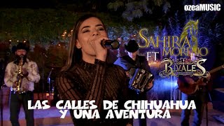 Sahira Moreno Ft Rivales De San Pedro Las Callesde Chihuahua Y Una Aventura