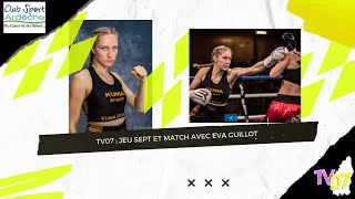 Tv07 Jeu Sept Et Match Avec Eva Guillot Kick-Boxeuse Professionnelle