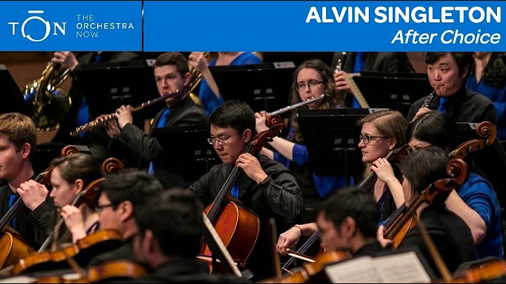 Alvin Singleton: "After Choice" | The Orchestra Now