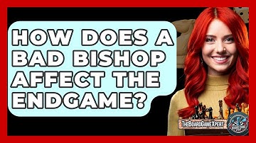How Does A Bad Bishop Affect The Endgame? - The Board Game Xpert